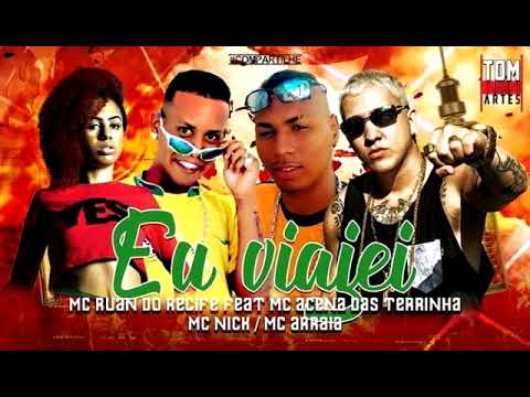 MC RUAN DO RECIFE FEAT MC ACENA DAS TERRINHA MC NICK  ARAIA  EU VIAJEI