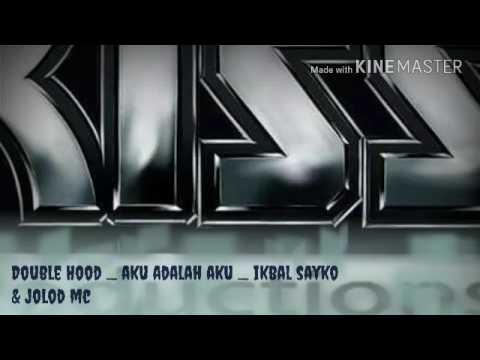 Double Hood _ Ikbal sayko & jolod mc _ aku adalah aku