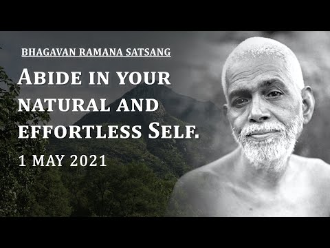 219. Bhagavan Ramana Satsang - Abide in your natural and effortless Self.