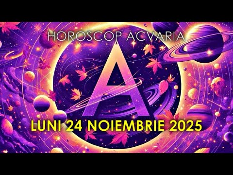 🌌 Horoscopul zilei ⭐ LUNI 24 NOIEMBRIE 2025 ☯ Astrolog.ACVARIA