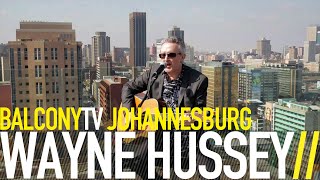 WAYNE HUSSEY - BUTTERFLY ON A WHEEL (BalconyTV)