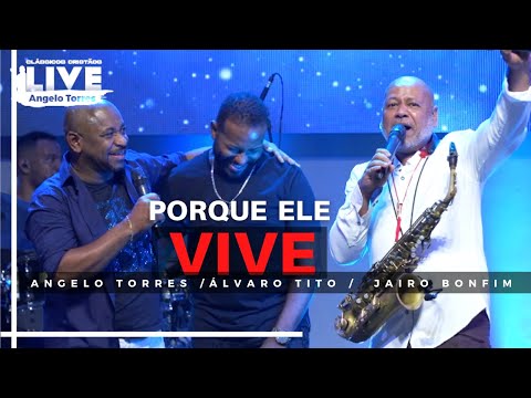 PORQUE ELE VIVE - LIVE (Angelo Torres) Feat Álvaro Tito e Jairo Bonfim / Sax cover