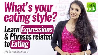 Phrases to talk about ‘Different Styles of Eating’ – Free English speaking lesson online