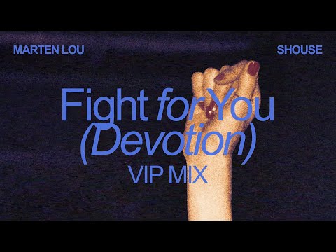 Marten Lou, SHOUSE - Fight for You (Devotion) [VIP Mix]