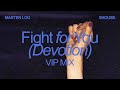 Marten Lou SHOUSE Fight For You Devotion VIP Mix