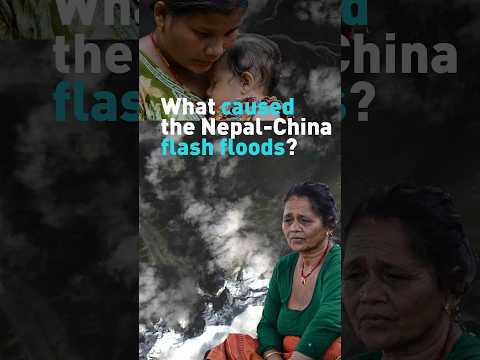 What caused the Nepal China flash floods?