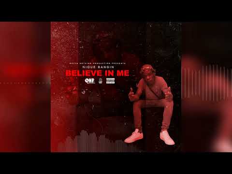 Nique Bangin - Believe In Me (Official Audio)