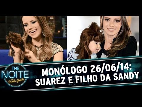 Monólogo 26/06/14: Suarez e Filho da Sandy