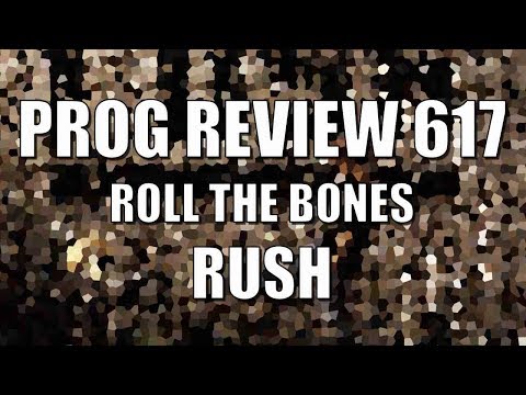 Prog Review 617 - Roll The Bones - Rush
