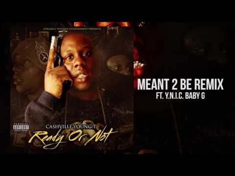 Cashville Young T - Meant 2 be Remix Ft. Y.N.I.C Baby G (Audio) Lil Snupe Remix