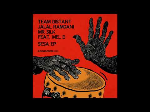Team Distant , Jalal Ramdani, Mr Silk  Feat.Mel D 'Sesa' Adjuma Remix (connected 083)