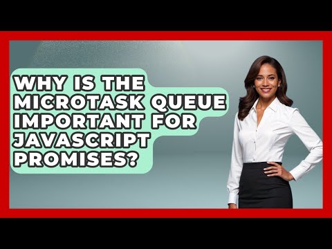 Why Is The Microtask Queue Important For Javascript Promises Javascript Toolkit