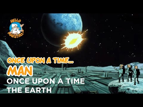 Once Upon a Time... Man - The earth (and tomorrow)