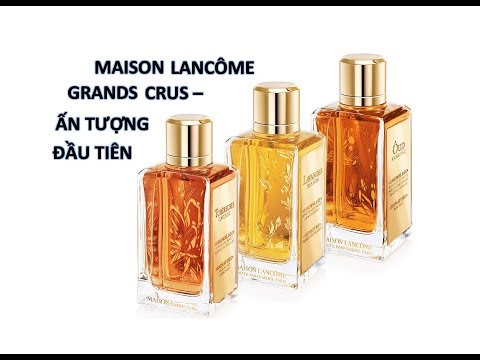 MAISON LANCÔME GRANDS CRUS (DÀNH CHO CÁC BẠN NỮ)