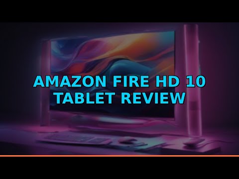 Amazon Fire HD 10 Tablet Review