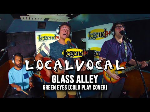Green Eyes (Coldplay Cover) - Glass Alley (LegendFM Local Vocal)