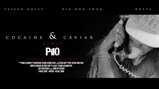 P110 - YASeeN RosaY - Cocaine & Caviar Remix ft. Big Dog Yogo & Dotta [Music Video]
