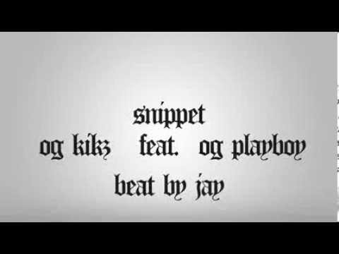 SNIPPET   Og Kikz Feat. Og Playboy    Beat by Jay