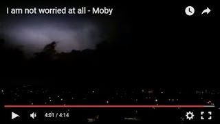 I am not worried at all - Moby