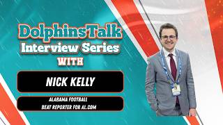 Alabama Football Reporter Nick Kelly Talks Kadyn Proctor of the Dolphins