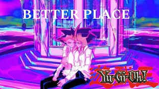 Yugioh- Better Place