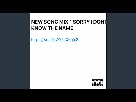 NEW SONG MIX 1 SORRY I DONT KNOW THE NAME