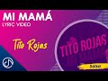 Mi MAMÁ ‍ Tito Rojas Lyric Video