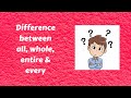 Difference between all,whole, entire and every | Homework at the end of the video