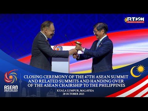 Closing Ceremony of the 47th ASEAN Summit and Related Summits 10/28/2025