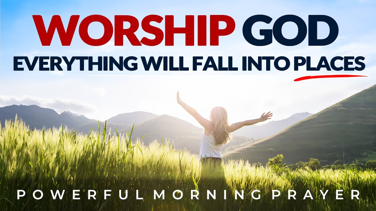 Start Your Day With Worship And See Your Day Flow In His Grace Morning Prayer Devotional