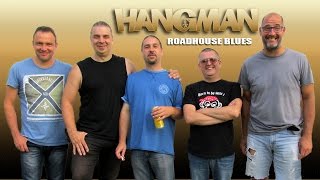 HANGMAN - ROADHOUSE BLUES