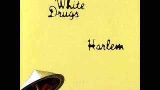 White Drugs - Harlem (Full Album)