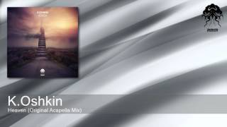 K.Oshkin - Heaven - Original Acapella Mix (Bonzai Progressive)
