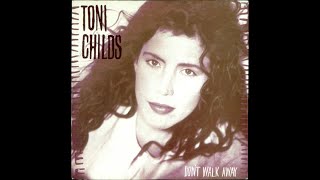 Toni Childs-Don&#39;t Walk Away (Extended Mix)