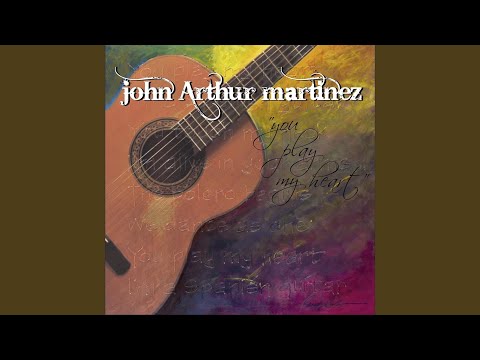 You Play My Heart - John Arthur Martinez