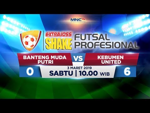 BANTENG MUDA PUTRI VS KEBUMEN UNITED (FT: 0-6) -  ExtraJoss Shake Futsal Profesional 2019