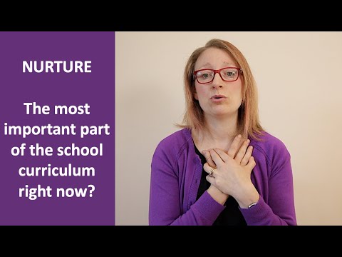 NURTURE | The most important part of the school curriculum right now?