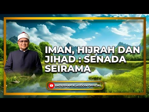Iman, Hijrah dan Jihad: Senada Seirama - Dato' Badli Shah Alauddin