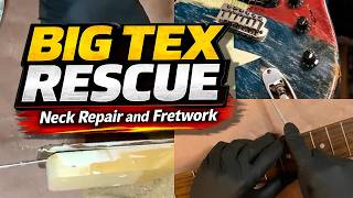 "Big Tex" Guitar Rescue | Neck Repair & Fretwork