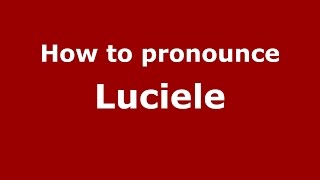 How to pronounce Luciele