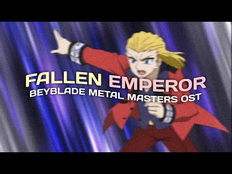 Fallen Emperor 👑 // Beyblade Metal Masters OST