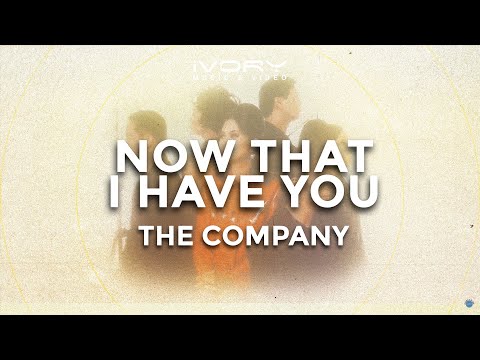 The Company - Now That I Have You (Official Lyric Video)