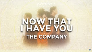 The Company - Now That I Have You (Official Lyric Video)