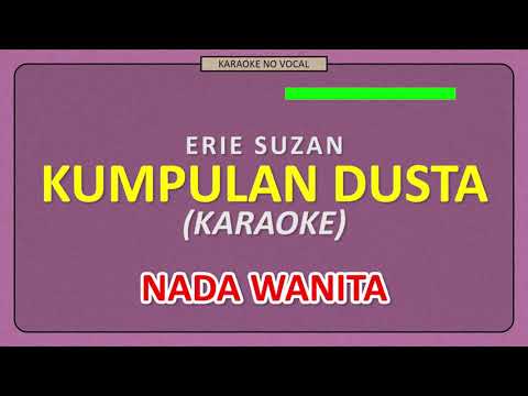 ERIE SUZAN - KUMPULAN DUSTA [ KARAOKE NO VOCAL ] NADA WANITA