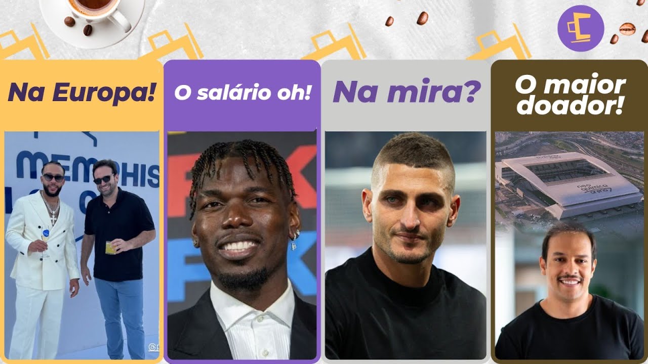 Diretor do Corinthians na Europa l Veja o salário que Pogba pediu l Verratti na mira? O maior doador