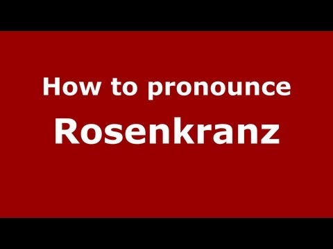 How to pronounce Rosenkranz