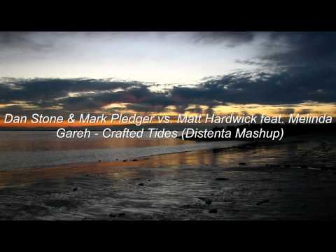 Dan Stone & Mark Pledger vs. Matt Hardwick feat. Melinda Gareh - Crafted Tides (Distenta Mashup)