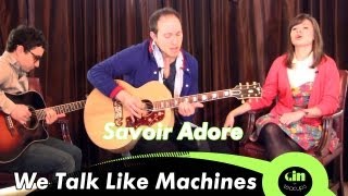 Savoir Adore - We talk like machines (acoustic @ GiTC)