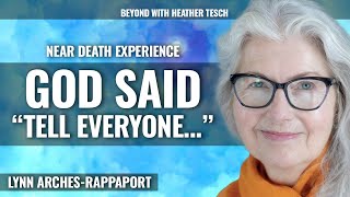 Met JESUS & GOD during NDE, Shown Life in Heaven before Birth.  Lynn Arches-Rappaport