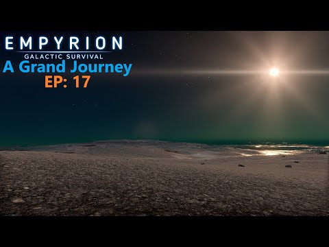 A Grand Journey EP17, Empyrion Galactic Survival